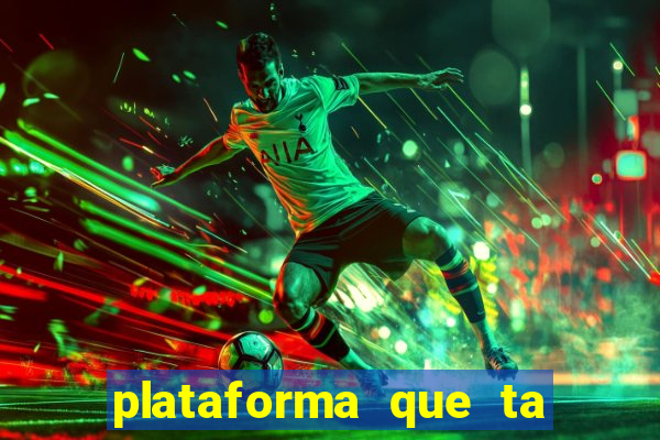 plataforma que ta pagando bem fortune tiger